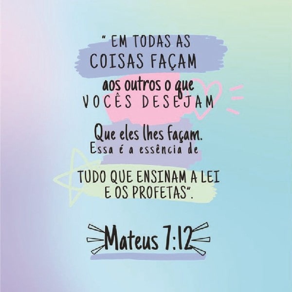 Mateus 7:12 (Faça aos outros o que gostaria que fizessem a você) - Bíblia